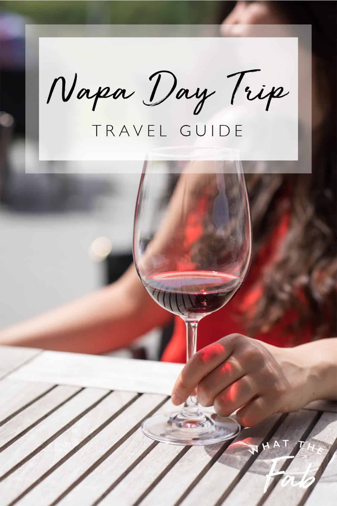 Napa Itinerary by Travel Blogger What The Fab