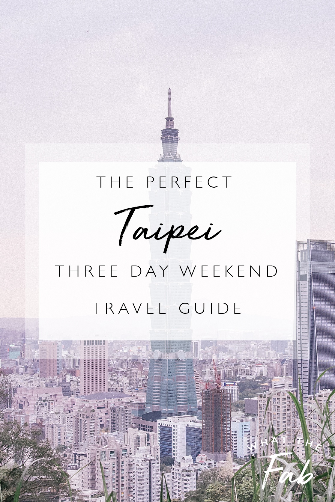 Things to do in Taipei by popular San Francisco travel blogger What The Fab