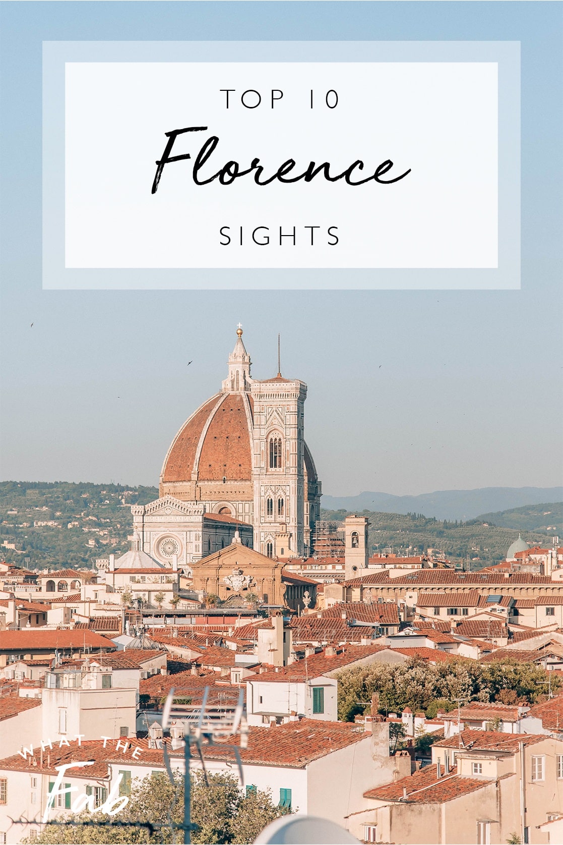 Top 10 Florence Sights, by travel blogger What The Fab