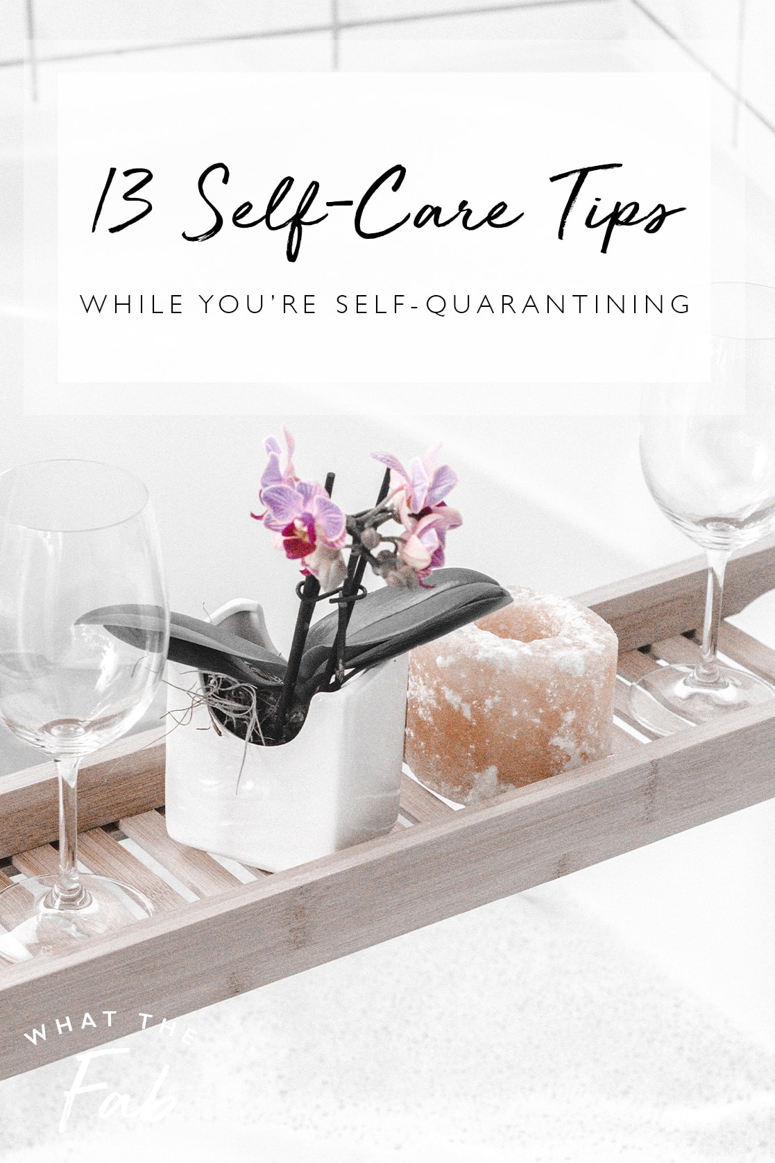 Prioritize yourself: self-care during self-quarantine, by lifestyle blogger What The Fab