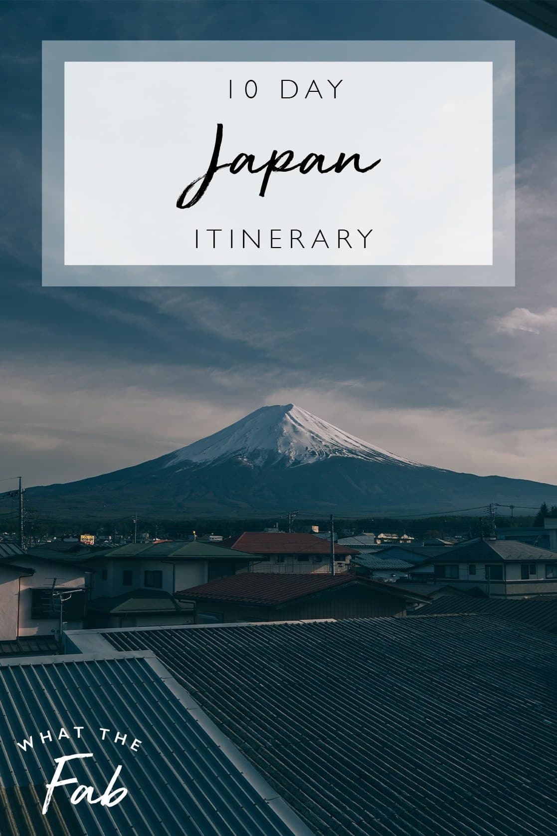 10 day Japan itinerary, by travel blogger What The Fab