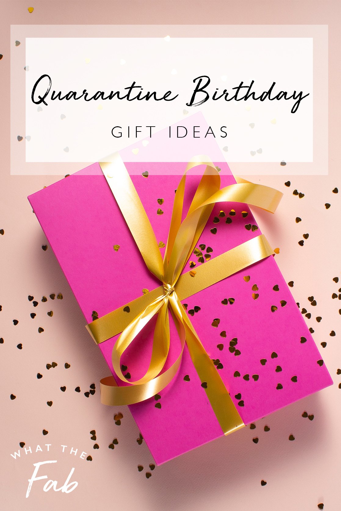 The best quarantine birthday gifts, by lifestyle blogger What The Fab