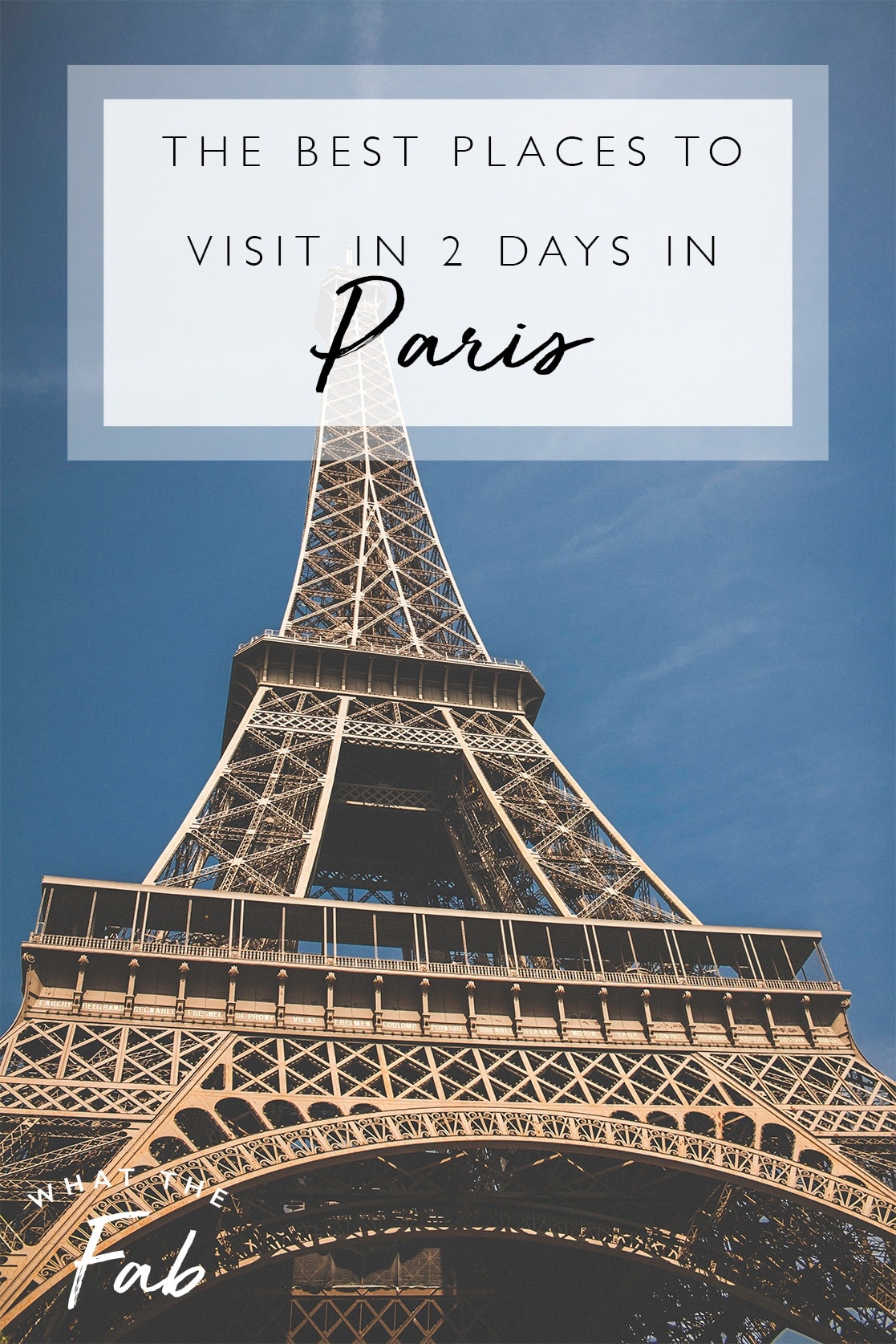 Best Places to Visit in Paris in 2 Days, by Travel Blogger What The Fab
