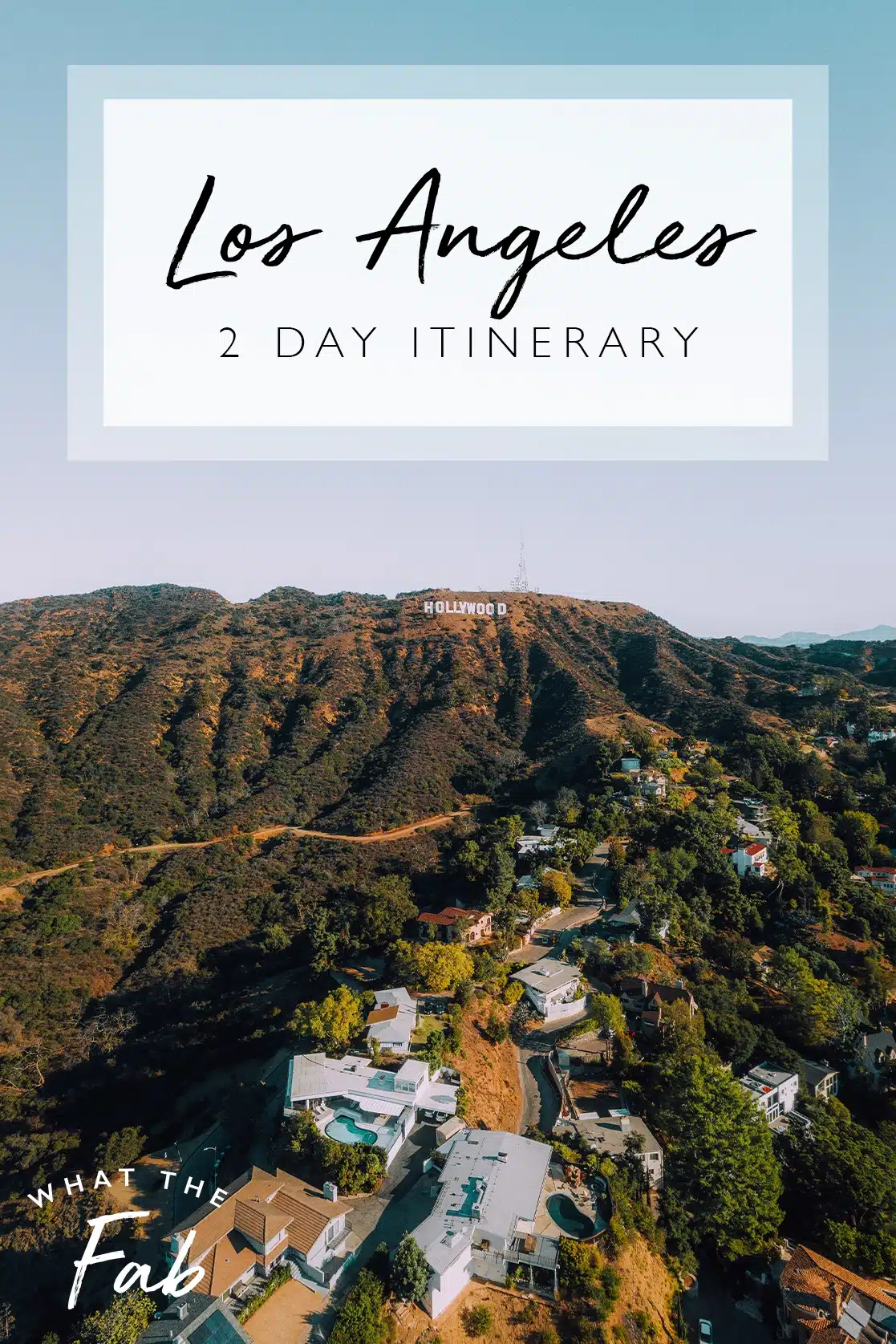 The perfect Los Angeles 2 day itinerary, by travel blogger What The Fab