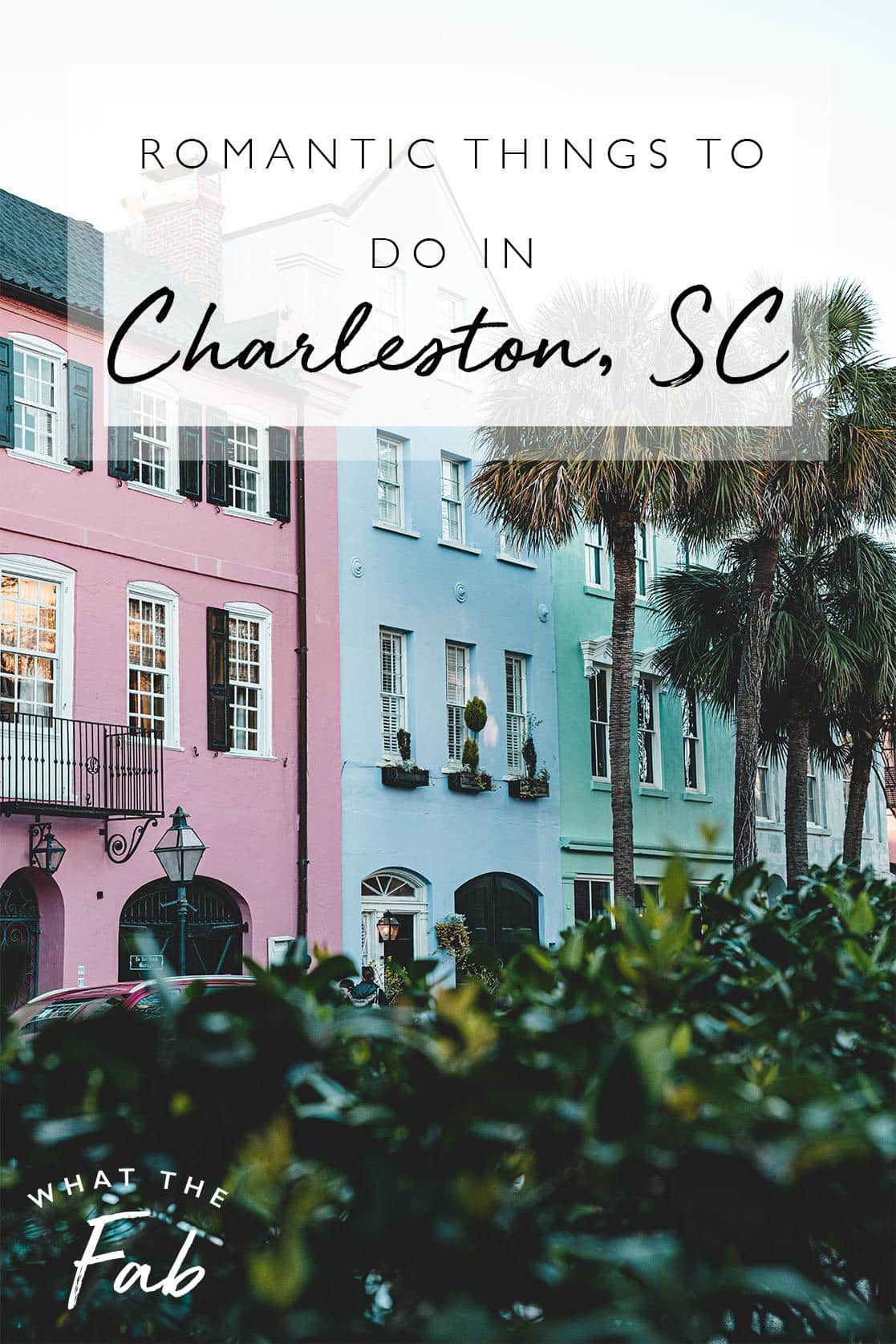 Romantic Things to do in Charleston SC, by Travel Blogger What The Fab