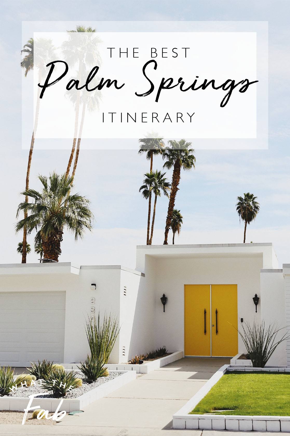 The perfect Palm Springs Itinerary, by Travel Blogger What The Fab