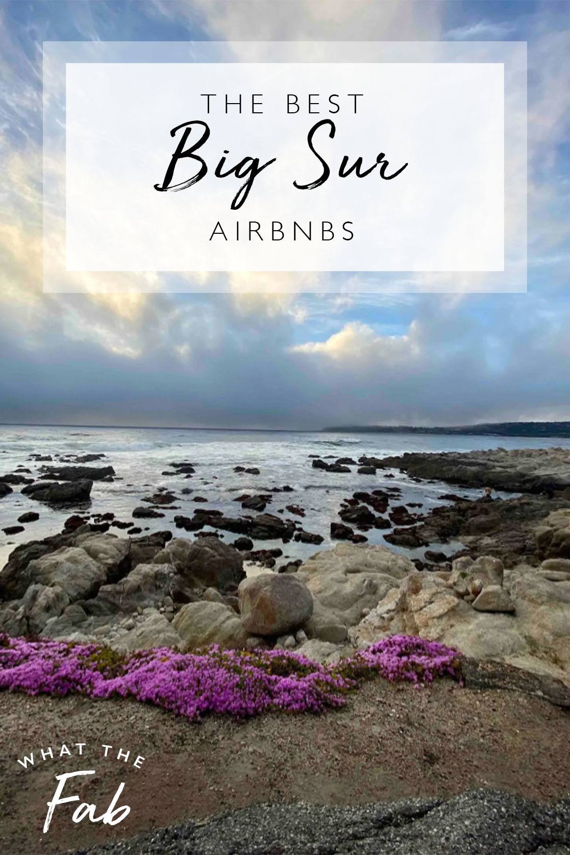 Amazing Big Sur Airbnbs, by Travel Blogger What The Fab