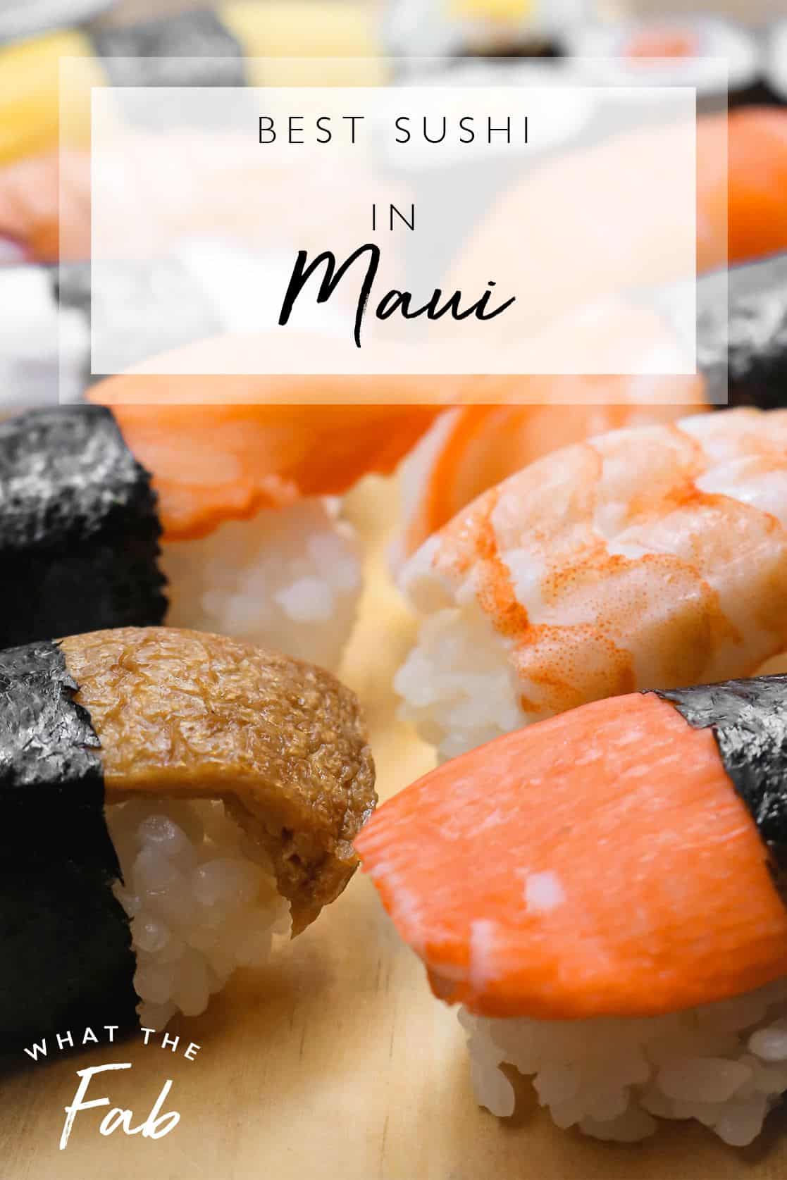 The best sushi in Maui, by travel blogger What The Fab