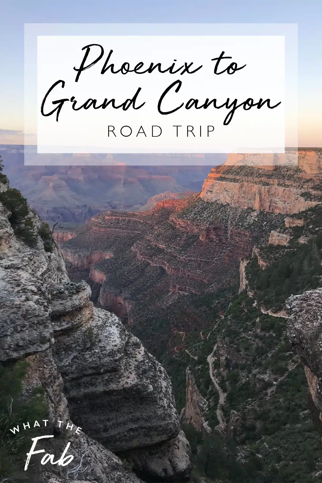 Phoenix to Grand Canyon Road Trip, by Travel Blogger What The Fab
