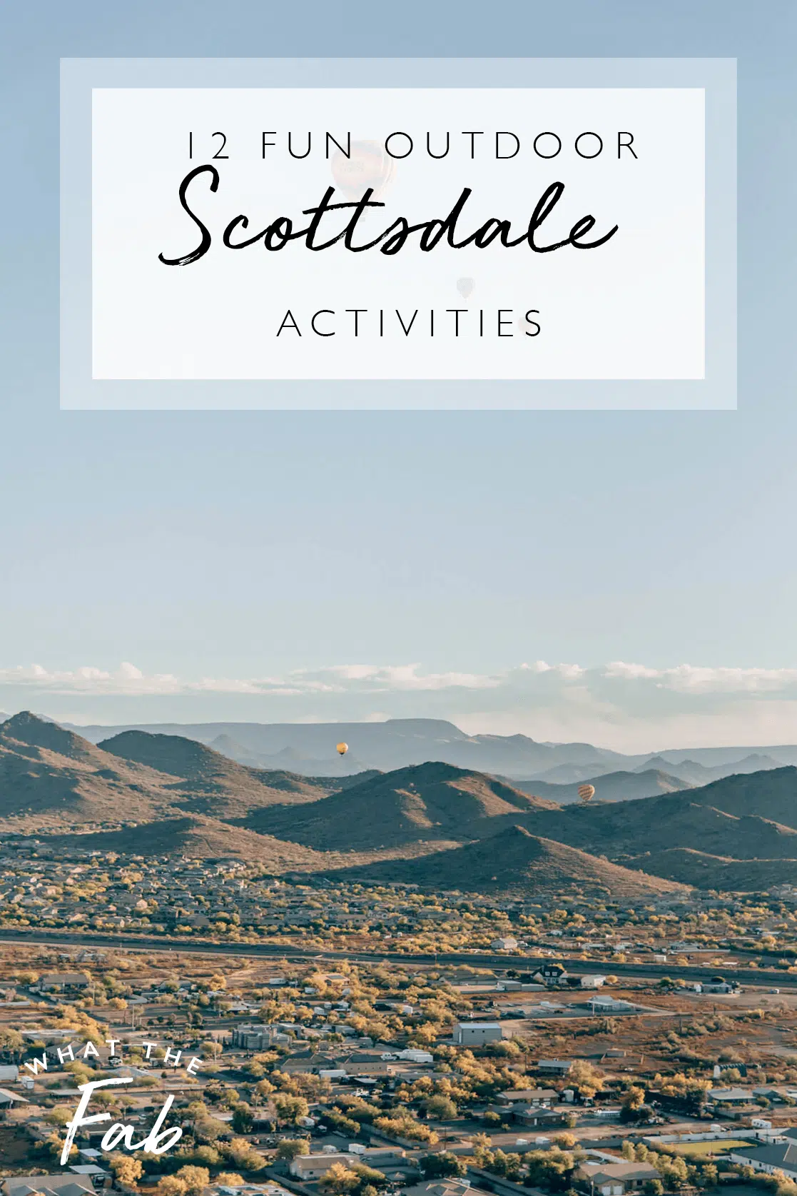 The best Scottsdale Outdoor Activities, by Travel Blogger What The Fab