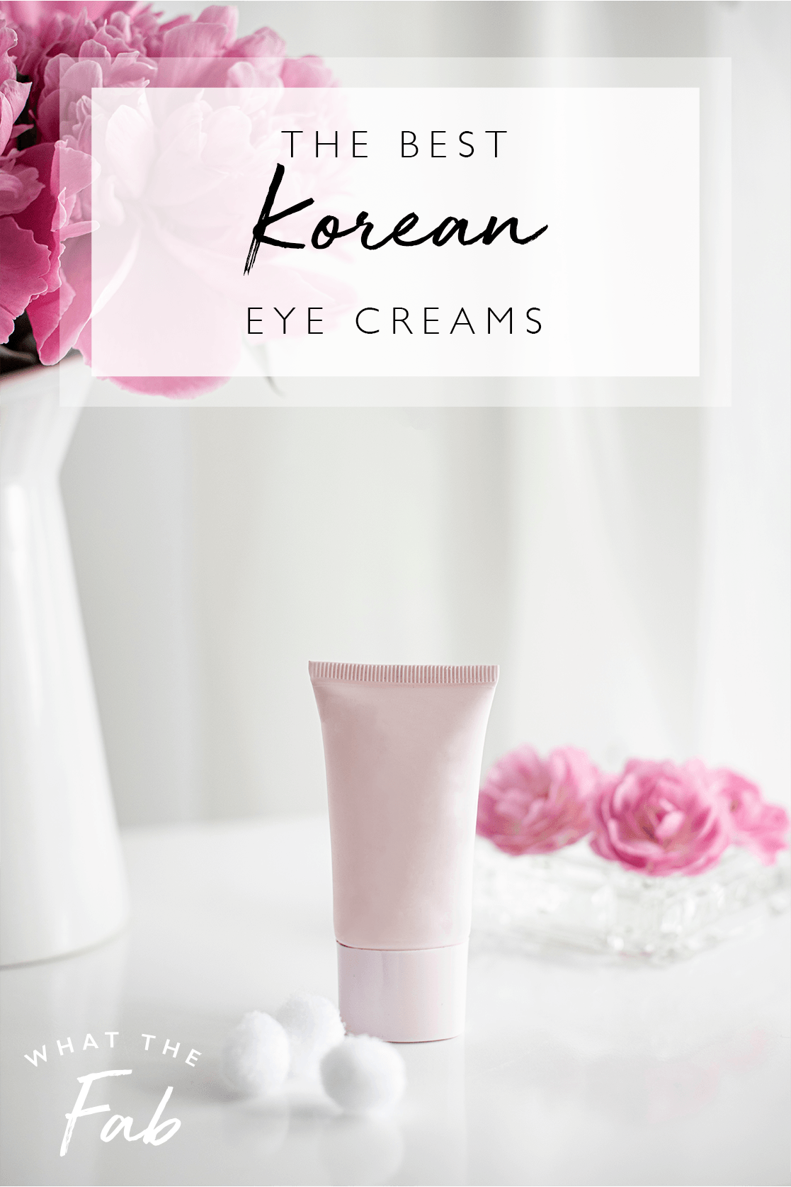 Best Korean eye cream, by beauty blogger What The Fab
