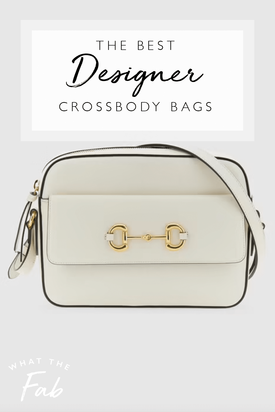 Best Designer Crossbody Bags, by Blogger What The Fab