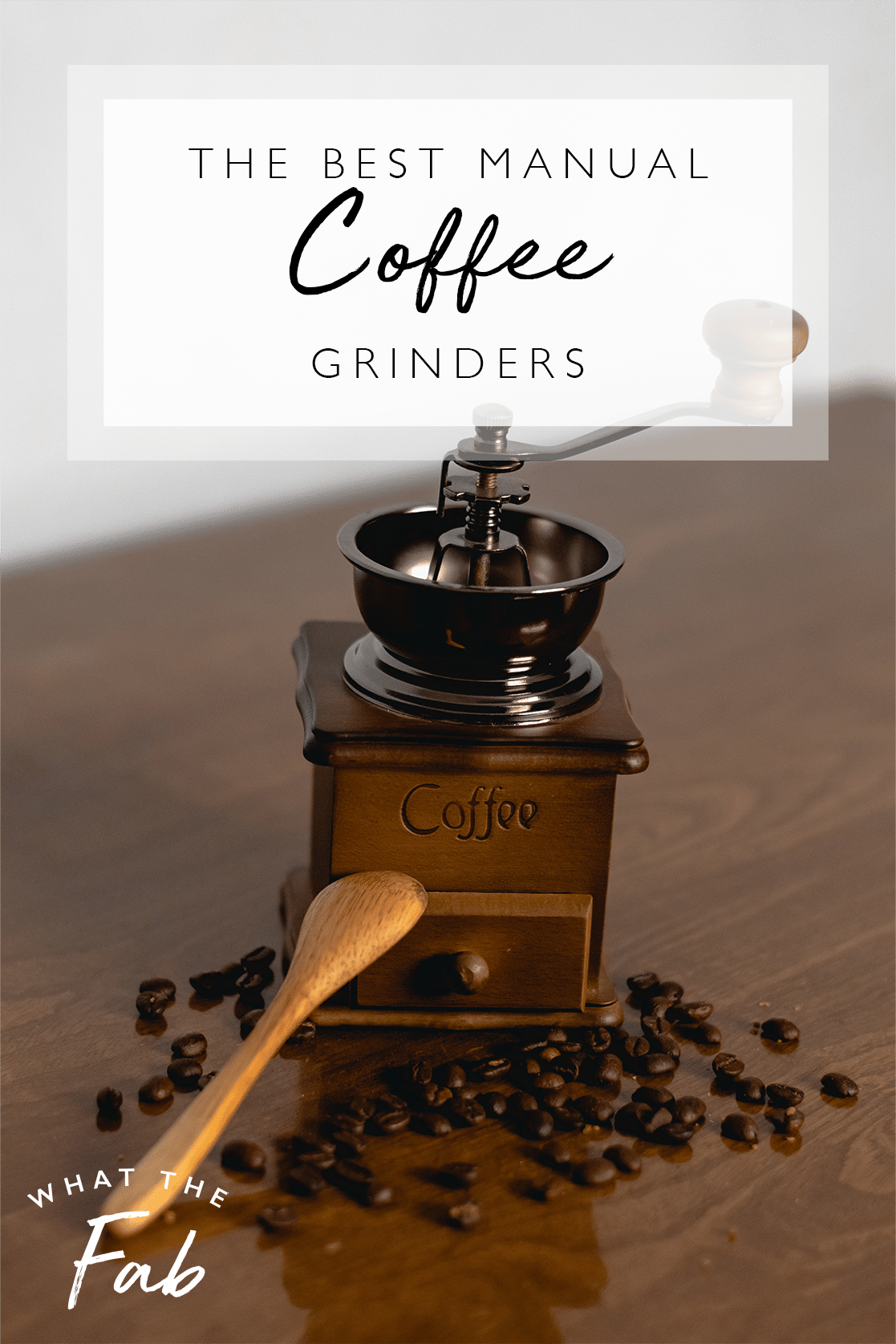 Best Manual Coffee Grinders, by Blogger What The Fab