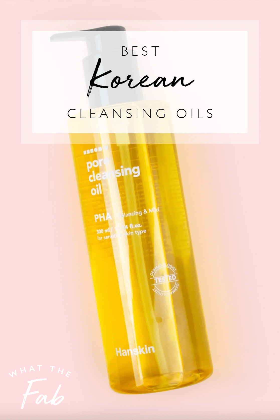 Best Korean cleansing oils, by beauty blogger What The Fab