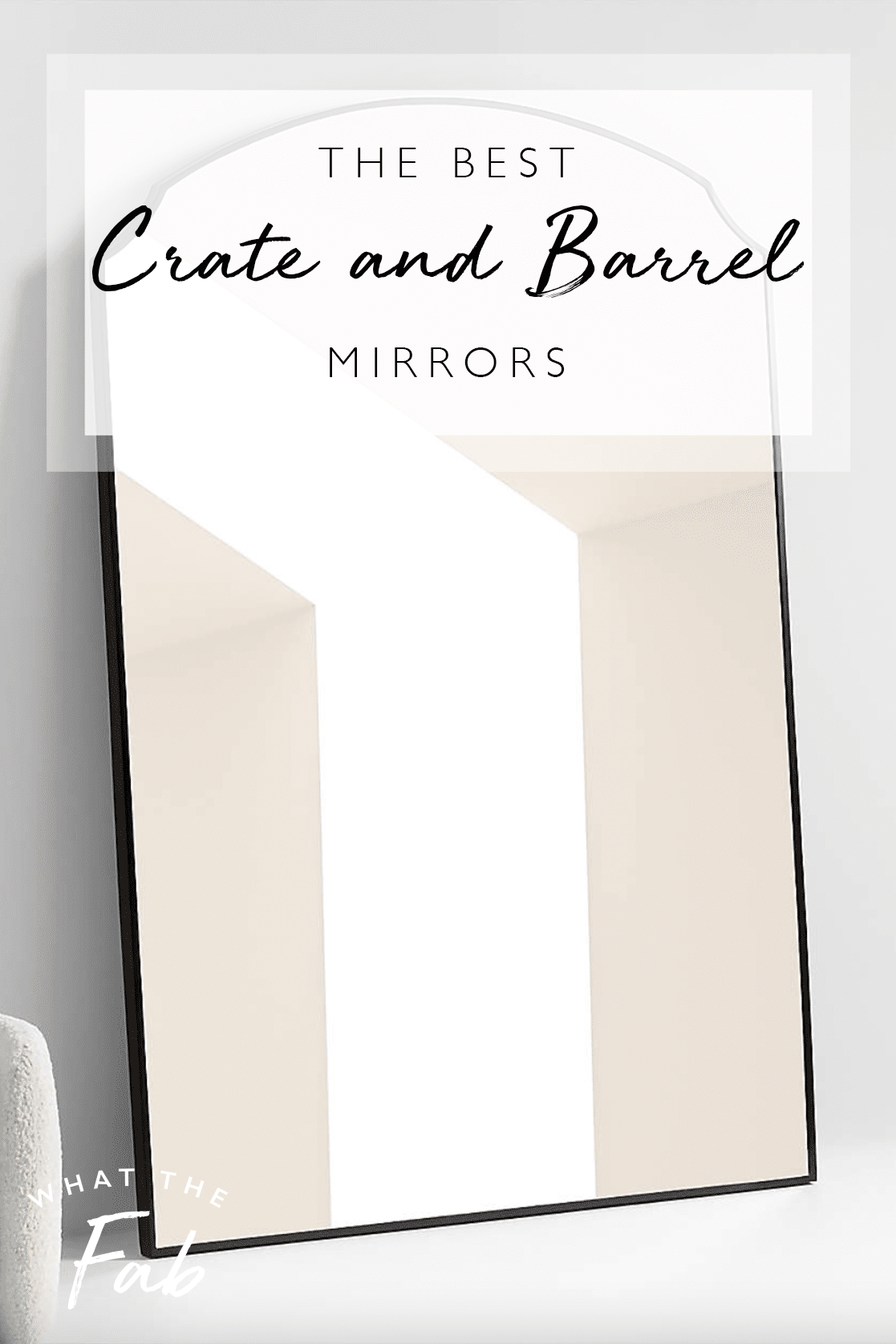 crate and barrel mirrors, by blogger What The Fab