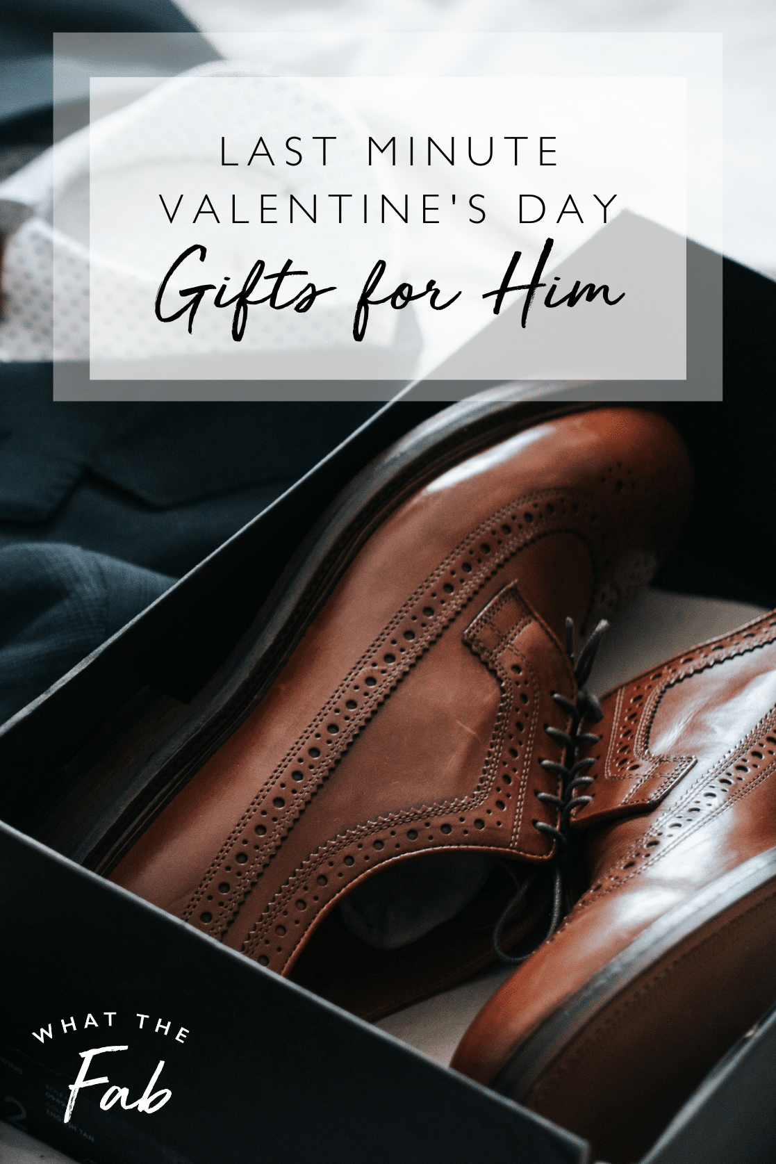 Last minute valentine's gifts for him, by lifestyle blogger What The Fab
