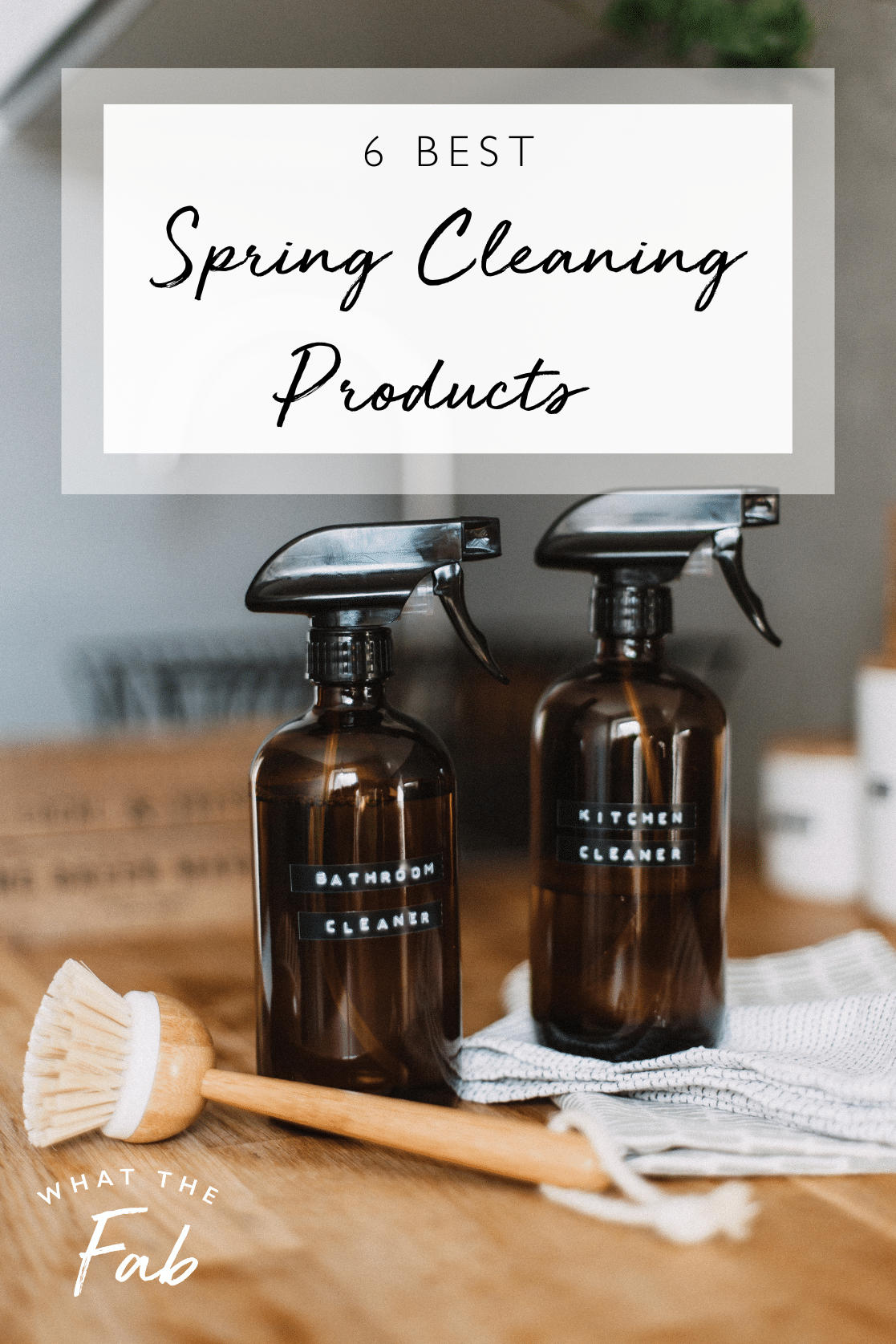 best spring cleaning products, by lifestyle blogger What The Fab