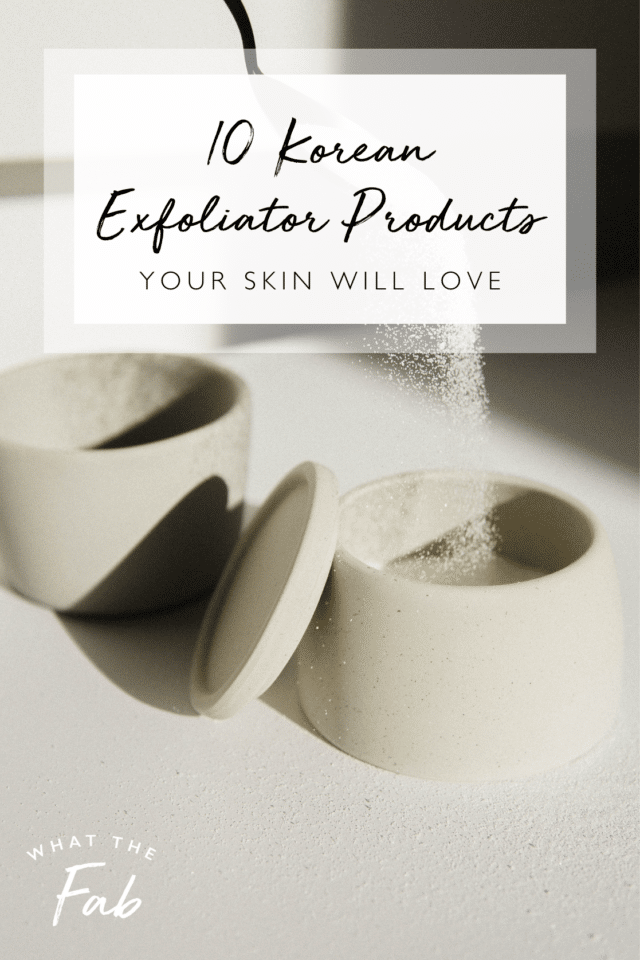10 Korean Exfoliator Products Your Skin Will LOVE