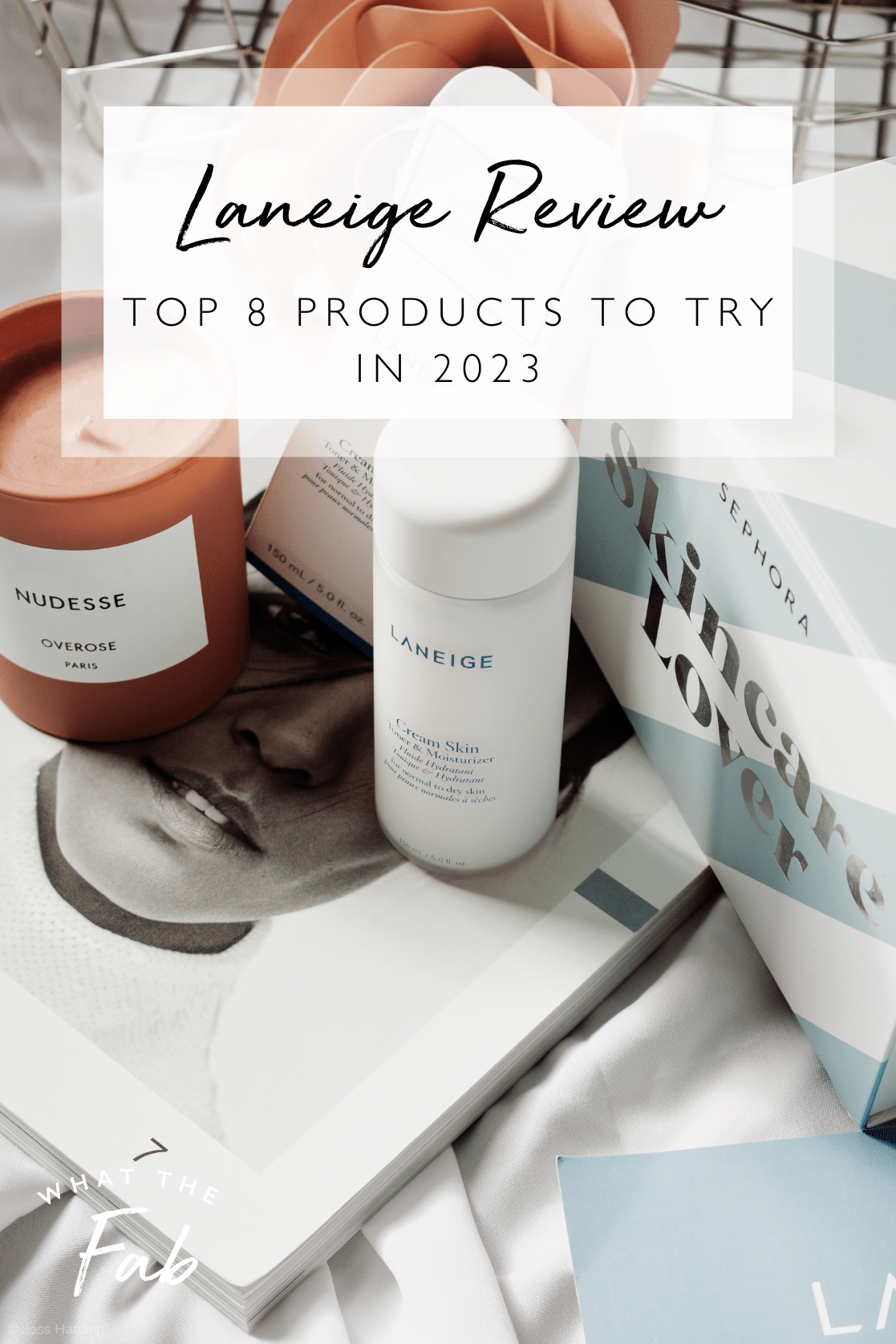 Laneige review: Top 8 products to try in 2023, by blogger What The Fab