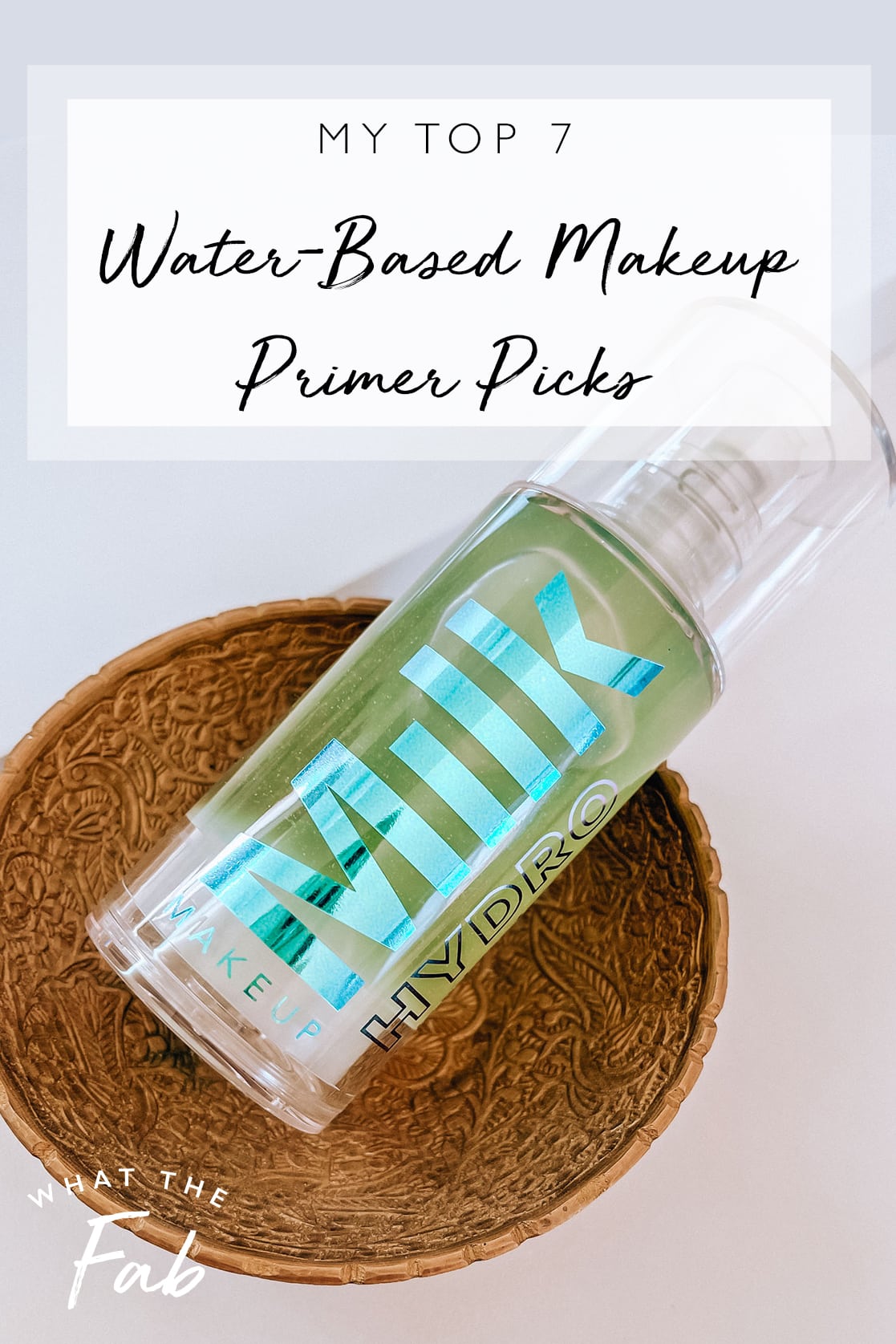 Top water-based makeup primer picks, by beauty blogger What The Fab