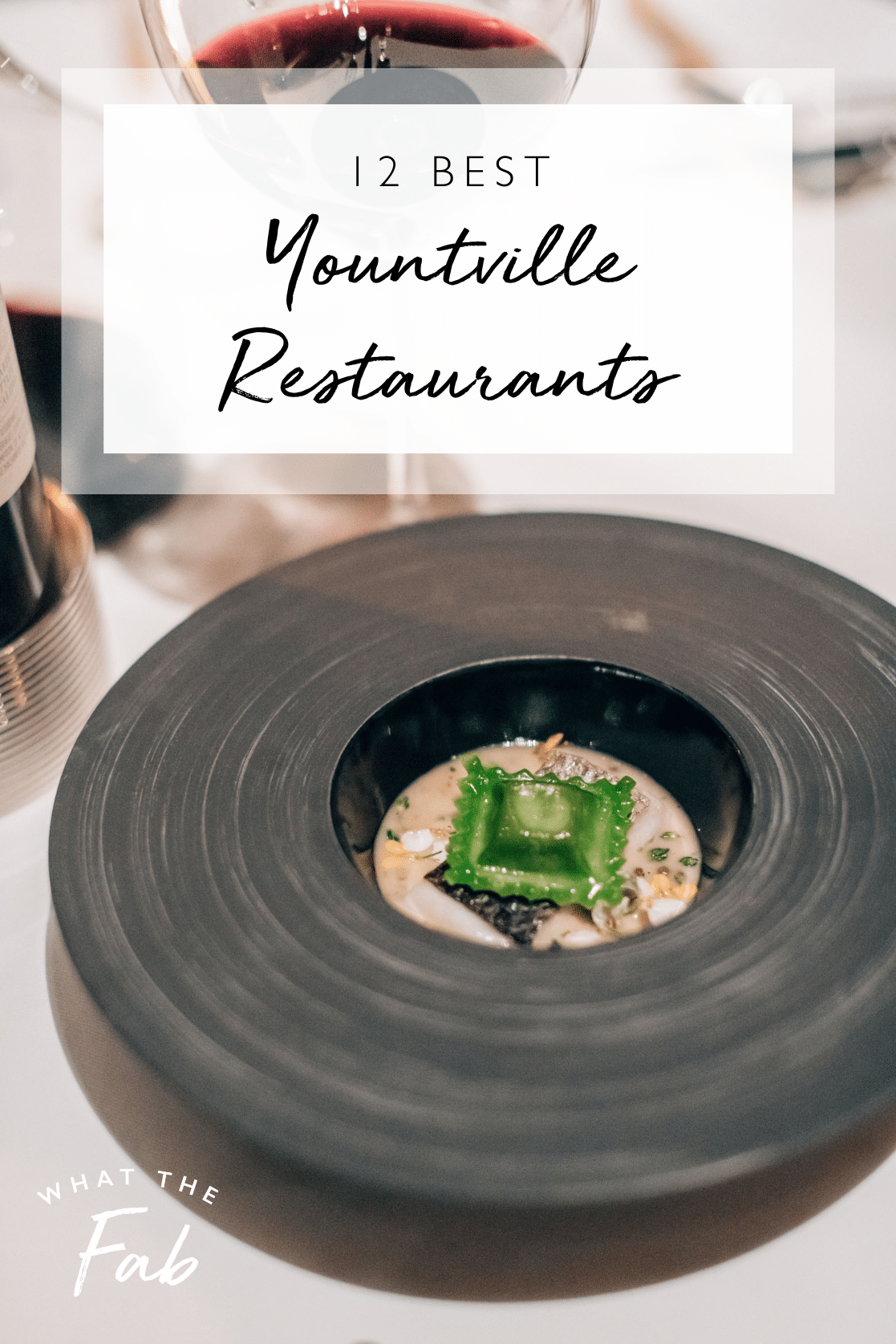 The 12 Best Yountville Restaurants, by Travel Blogger What The Fab