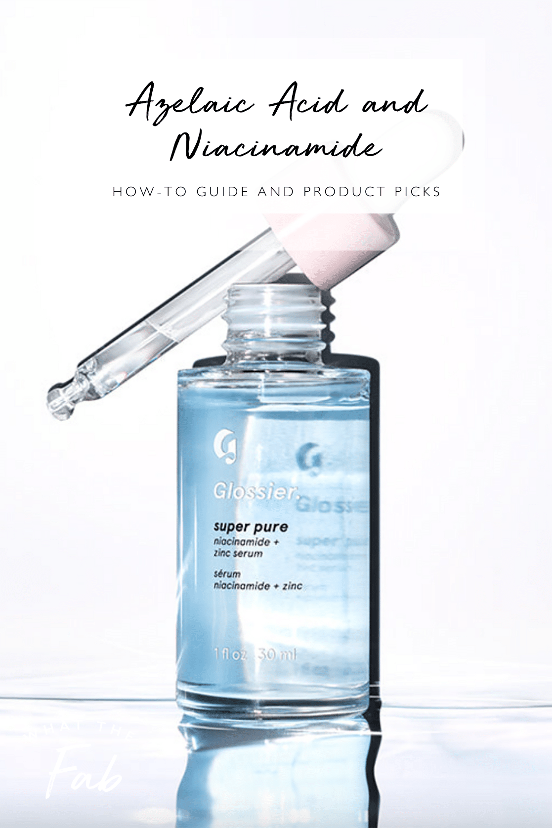 Guide to azelaic acid and niacinamide, by beauty blogger What The Fab