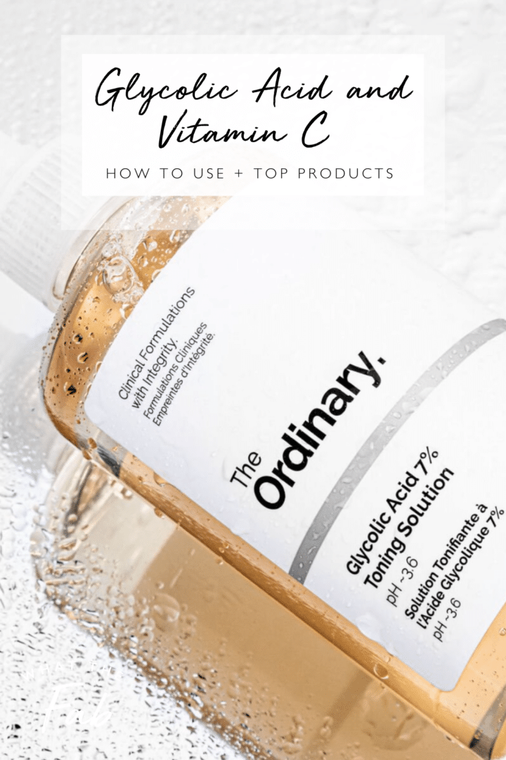 Glycolic Acid and Vitamin C How to Use and Top Products