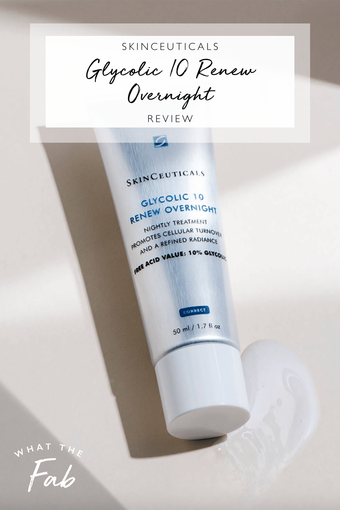 SkinCeuticals Glycolic 10 Renew Overnight review, by beauty blogger What The Fab