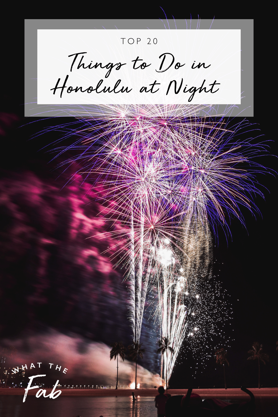 20 fun things to do in Honolulu at night, by travel blogger What The Fab