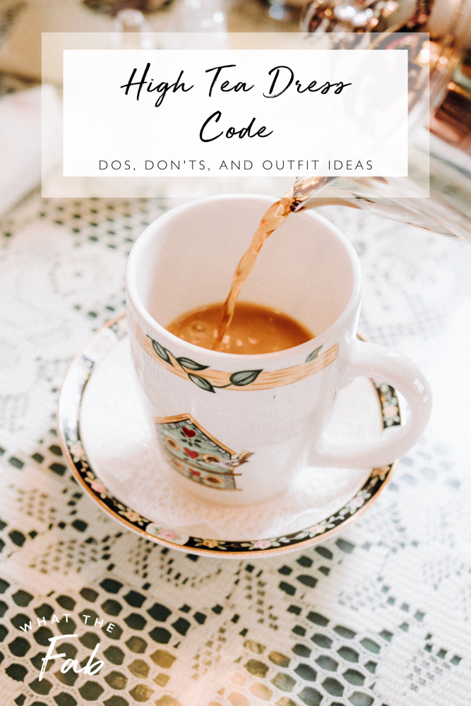 High tea dress code dos and don'ts, by fashion blogger What The Fab