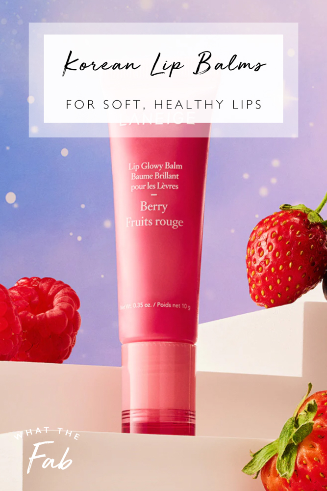 Best Korean lip balm picks, by beauty blogger What The Fab