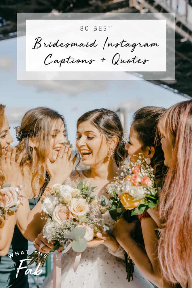 Best bridesmaid Instagram captions, by lifestyle blogger What The Fab