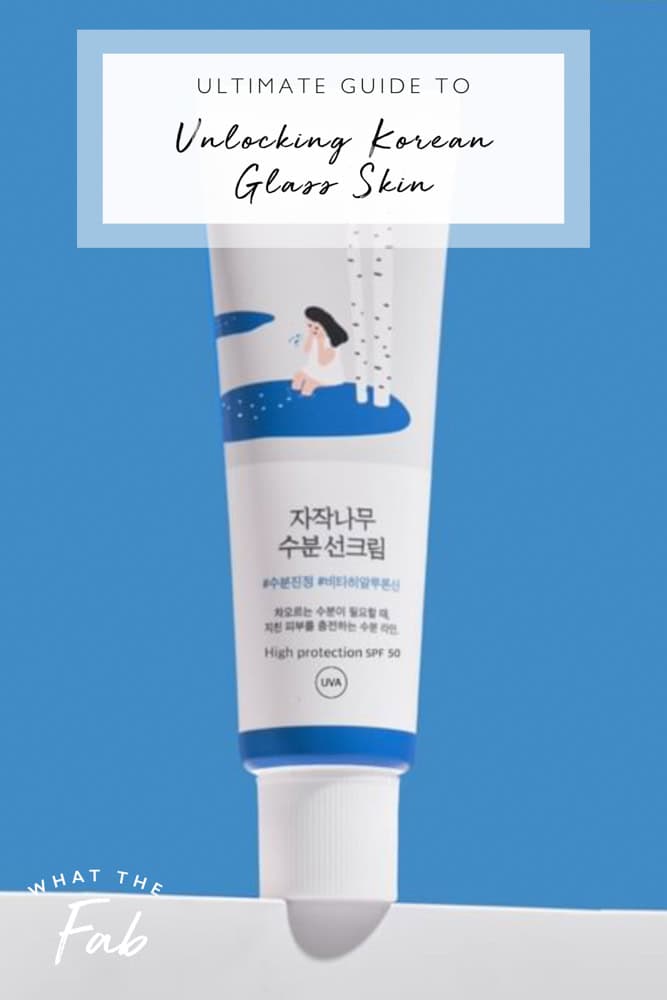 Ultimate Korean glass skin routine, by beauty blogger What The Fab