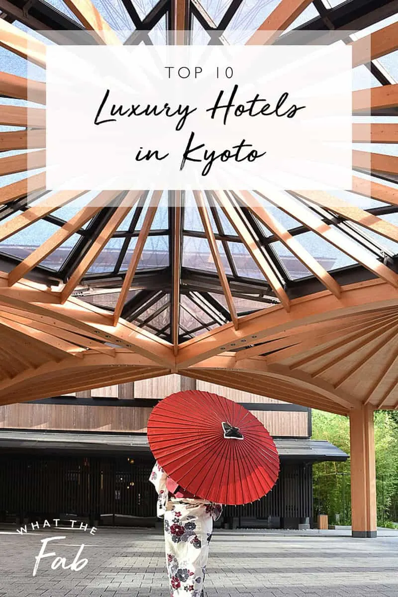 Luxury hotels in Kyoto, by travel blogger What The Fab